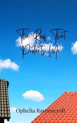 Cover image for The Roof That Protects Me