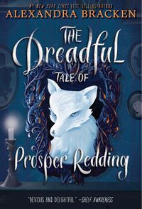 Cover image for The Dreadful Tale of Prosper Redding (the Dreadful Tale of Prosper Redding, Book 1)