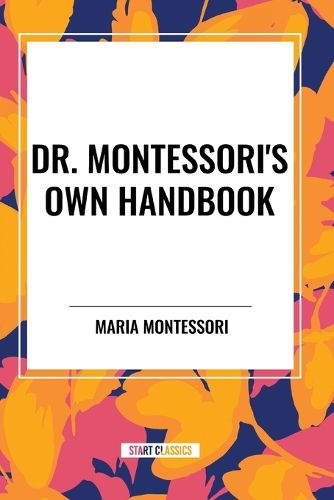 Dr. Montessori's Own Handbook