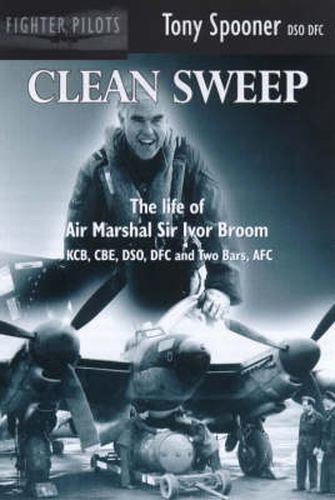 Clean Sweep: The Life of Air Marshal Sir Ivor Broom