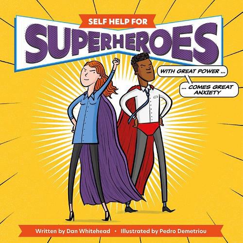 Self Help for Superheroes: With Great Power Comes Great Anxiety