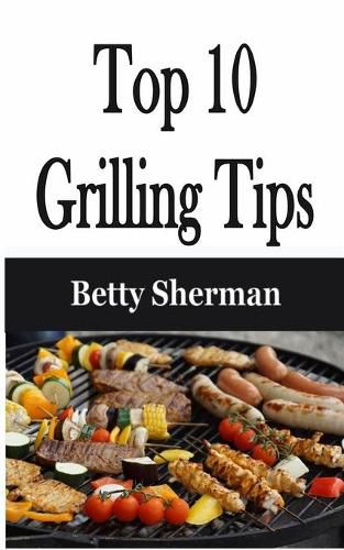 Cover image for Top 10 Grilling Tips