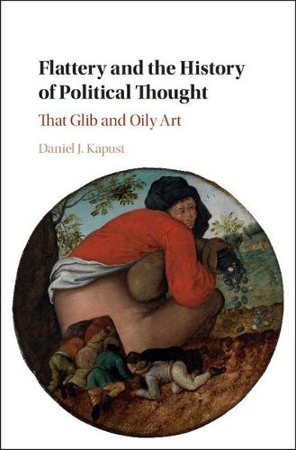Cover image for Flattery and the History of Political Thought: That Glib and Oily Art