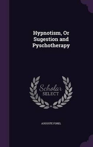 Hypnotism, or Sugestion and Pyschotherapy