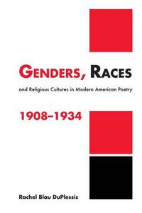 Cover image for Genders, Races, and Religious Cultures in Modern American Poetry, 1908-1934