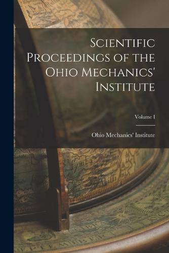 Cover image for Scientific Proceedings of the Ohio Mechanics' Institute; Volume I