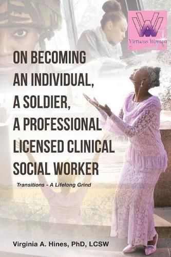 Cover image for On Becoming an Individual, A Soldier, A Professional Licensed Clinical Social Worker: Transitions- A Lifelong Grind