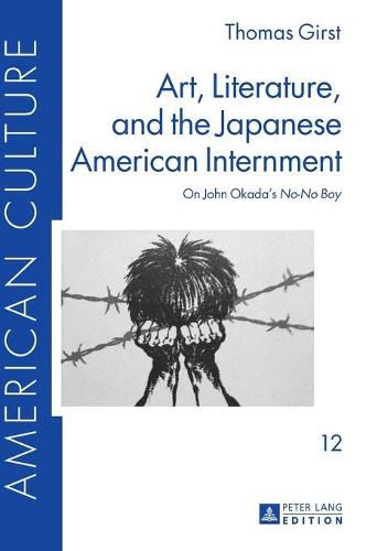 Cover image for Art, Literature, and the Japanese American Internment: On John Okada's  No-No Boy