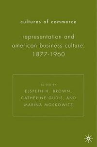 Cover image for Cultures of Commerce: Representation and American Business Culture, 1877-1960