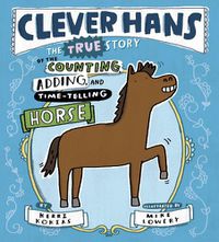 Cover image for Clever Hans: The True Story of the Counting, Adding, and Time-Telling Horse