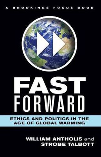 Fast Forward: Ethics in the Age of Global Warming