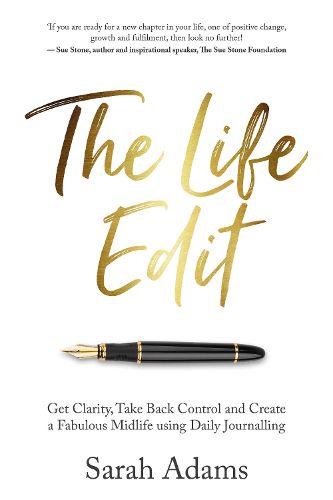 Cover image for The Life Edit: Get clarity, take back control and create a fabulous midlife, using daily journalling