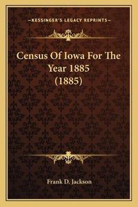 Cover image for Census of Iowa for the Year 1885 (1885)