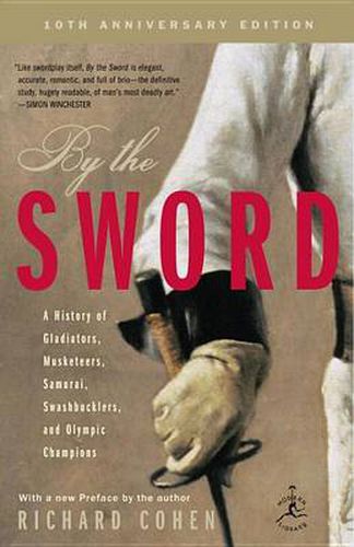 Cover image for By the Sword: A History of Gladiators, Musketeers, Samurai, Swashbucklers, and Olympic Champions; 10th anniversary edition