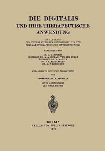 Die Digitalis Und Ihre Therapeutische Anwendung: Im Auftrage Des Niederlandischen Reichsinstitutes Fur Pharmakotherapeutische Untersuchungen