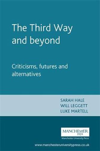 The Third Way  and Beyond: Criticisms, Futures and Alternatives