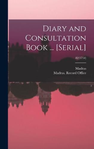 Diary and Consultation Book ... [serial]; 82(1754)