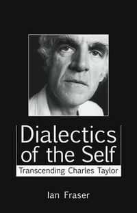 Cover image for Dialectics of the Self: Transcending Charles Taylor