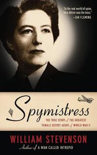 Cover image for Spymistress: The True Story of the Greatest Female Secret Agent of World War II