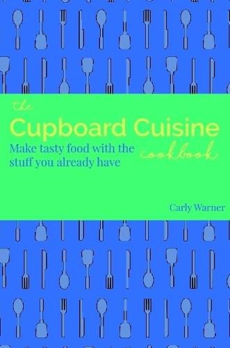 Cover image for The Cupboard Cuisine Cookbook
