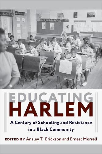 Cover image for Educating Harlem: A Century of Schooling and Resistance in a Black Community