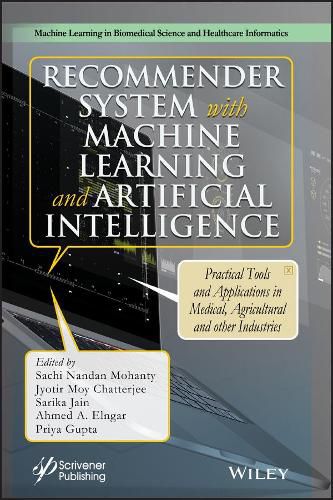 Cover image for Recommender System with Machine Learning and Artif icial Intelligence: Practical Tools and Applicatio ns in Medical, Agricultural and Other Industries