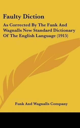 Cover image for Faulty Diction: As Corrected by the Funk and Wagnalls New Standard Dictionary of the English Language (1915)