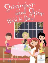 Cover image for Shimmer and Shine Want to Dine! Activity Book for 4 Year Old Girls