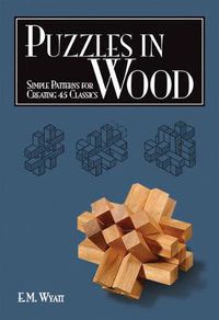 Cover image for Puzzles in Wood: Simple Patterns for Creating 45 Classics