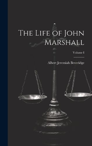 Cover image for The Life of John Marshall; Volume I