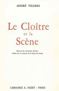 Cover image for Le Cloitre Et La Scene: Essai Sur Les Conversions d'Acteurs