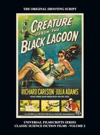 Cover image for Creature from the Black Lagoon (Universal Filmscripts Series Classic Science Fiction) (hardback)