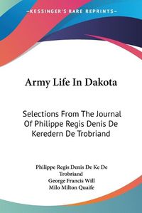 Cover image for Army Life in Dakota: Selections from the Journal of Philippe Regis Denis de Keredern de Trobriand