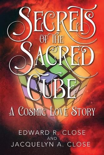 Cover image for Secrets of the Sacred Cube: A Cosmic Love Story