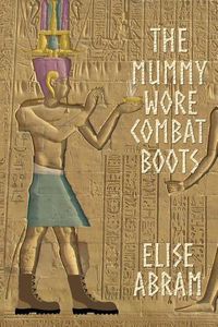 Cover image for The Mummy Wore Combat Boots