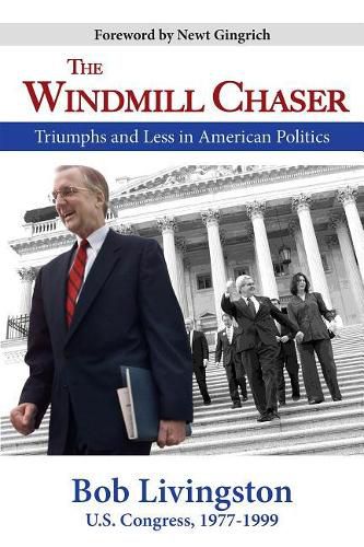 Cover image for The Windmill Chaser: Triumphs and Less in American Politics