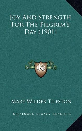 Joy and Strength for the Pilgrim's Day (1901)