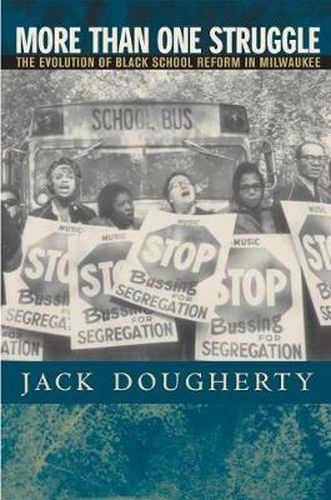 Cover image for More Than One Struggle: The Evolution of Black School Reform in Milwaukee