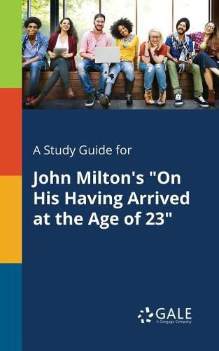 Cover image for A Study Guide for John Milton's On His Having Arrived at the Age of 23