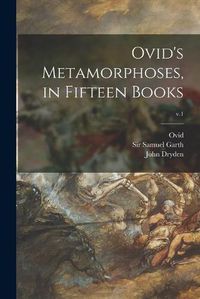 Cover image for Ovid's Metamorphoses, in Fifteen Books; v.1