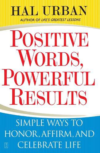 Cover image for Positive Words, Powerful Results: Simple Ways to Honor, Affirm, and Celebrate Life