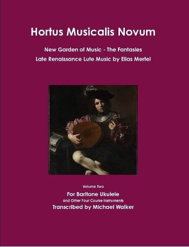 Cover image for Hortus Musicalis Novum New Garden of Music The Fantasies Late Renaissance Lute Music by Elias Mertel