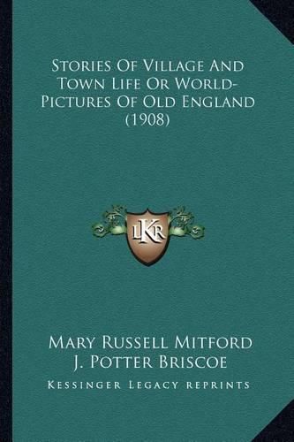 Stories of Village and Town Life or World-Pictures of Old Enstories of Village and Town Life or World-Pictures of Old England (1908) Gland (1908)