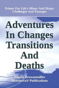 Cover image for Adventures in Changes, Transitions, and Deaths