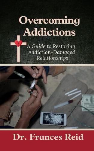 Cover image for Overcoming Addictions: A Guide to Restoring Addiction-Damaged Relation-ships