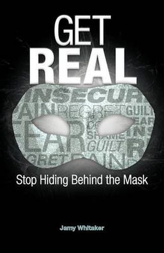 Cover image for Get REAL: Stop Hiding Behind the Mask