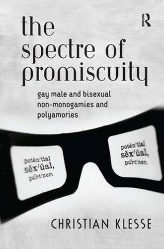 Cover image for The Spectre of Promiscuity: Gay Male and Bisexual Non-monogamies and Polyamories