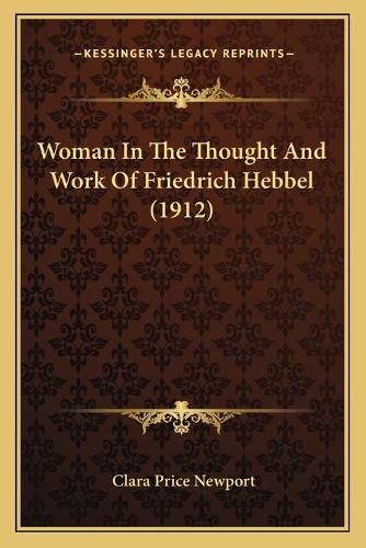 Woman in the Thought and Work of Friedrich Hebbel (1912)