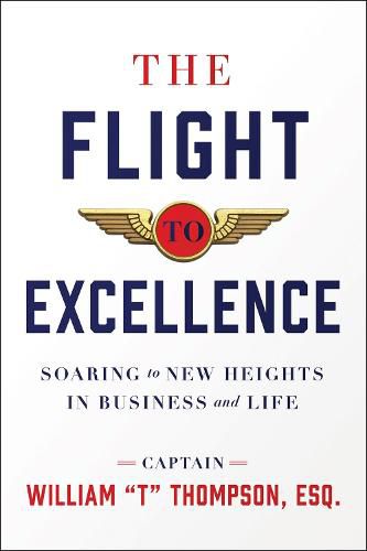 Cover image for The Flight to Excellence: Soaring to New Heights in Business and Life