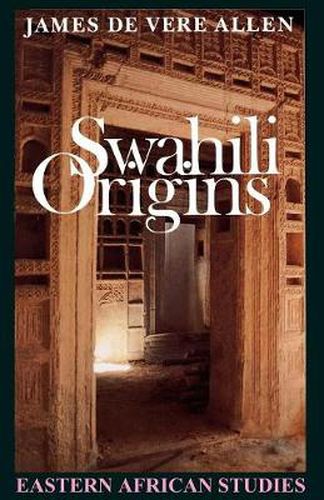 Cover image for Swahili Origins: Swahili Culture And The Shungwaya Phenomenon